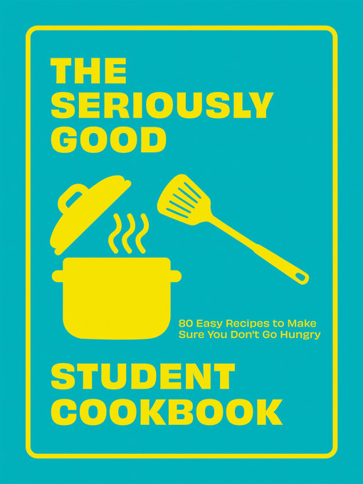 Title details for The Seriously Good Student Cookbook by Quadrille - Available